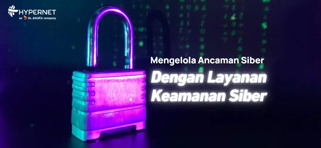 Mengelola Ancaman Siber dengan Menggunakan Layanan Keamanan Siber