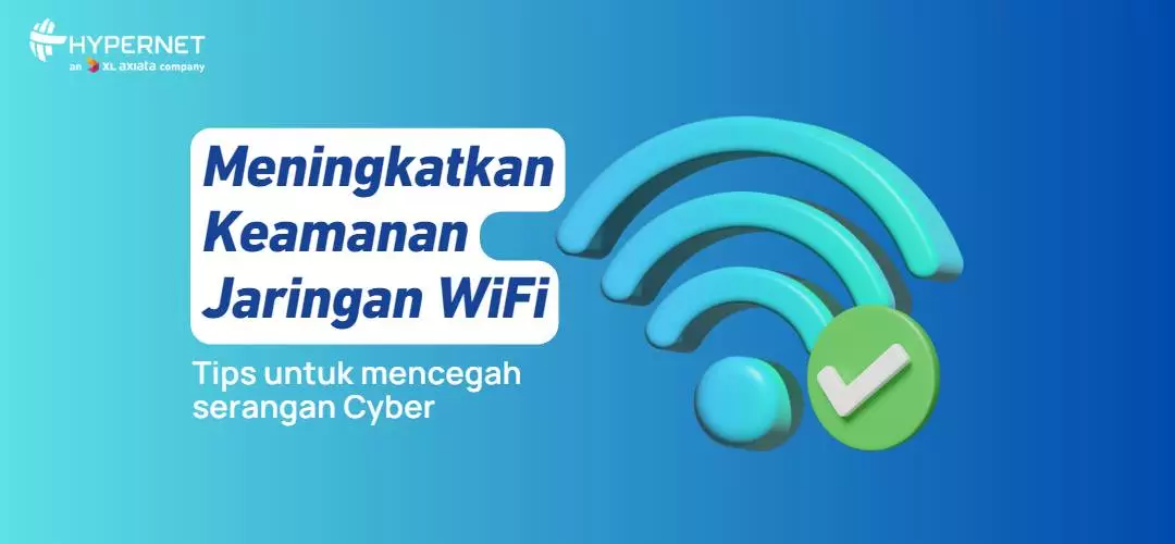 Meningkatkan Keamanan Wi-Fi: Tips Mencegah Serangan Cyber
