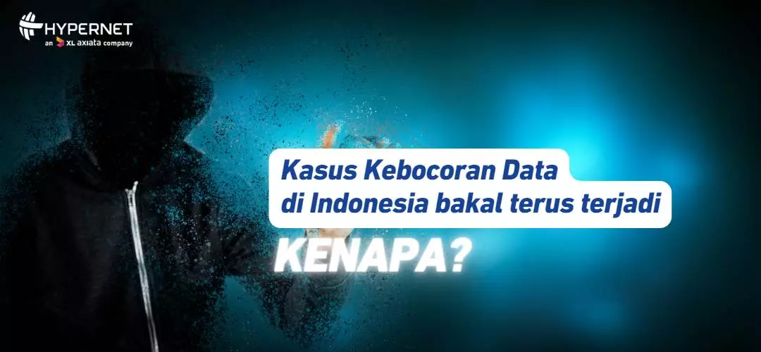 Data Leak Cases in Indonesia will Continue to Happen, Why?