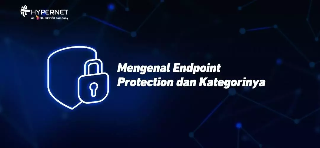 Understanding Endpoint Protection and Its Categories