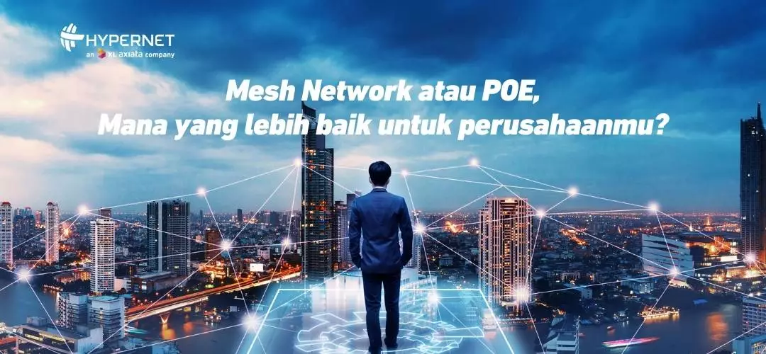 Mesh Network Vs POE, Mana Yang Lebih Baik Untuk Perusahaanmu?