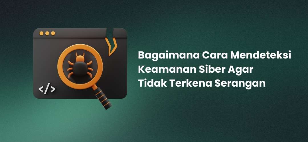 Bagaimana cara mendeteksi keamanan siber agar tidak terkena serangan Bagaimana cara mendeteksi keamanan siber agar tidak terkena serangan